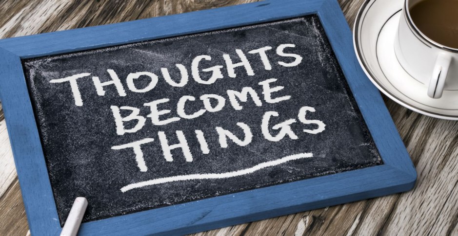 ThoughtsBecomeThings